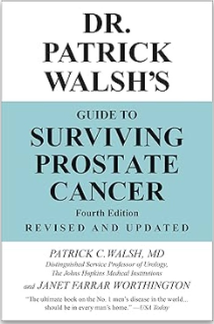 Dr. Patrick Walsh’s Guide to Surviving Prostate Cancer Dr. Patrick Walsh’s Guide to Surviving Prostate Cancer